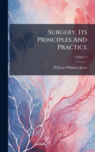 Surgery, Its Principles And Practice