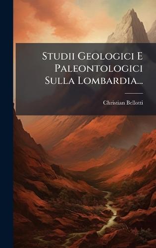 Studii Geologici E Paleontologici Sulla Lombardia...