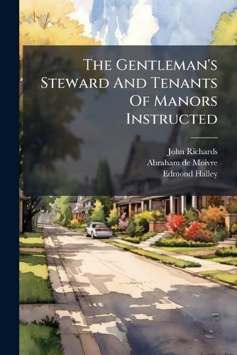 The Gentleman's Steward And Tenants Of Manors Instructed
