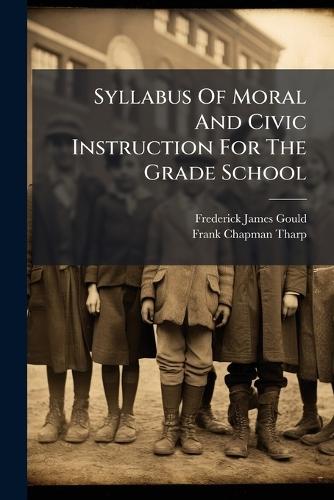 Syllabus Of Moral And Civic Instruction For The Grade School