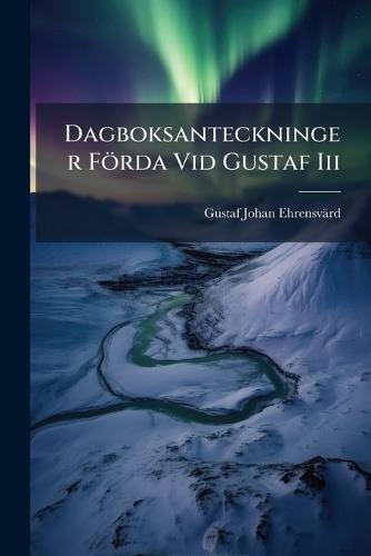 Dagboksanteckninger Förda Vid Gustaf Iii