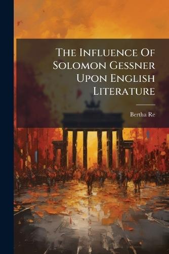 The Influence Of Solomon Gessner Upon English Literature