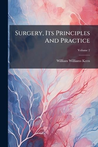 Surgery, Its Principles And Practice
