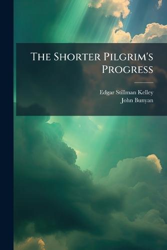 The Shorter Pilgrim's Progress