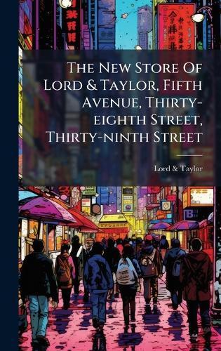 The New Store Of Lord & Taylor, Fifth Avenue, Thirty-eighth Street, Thirty-ninth Street