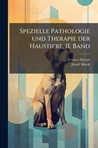 Spezielle Pathologie und Therapie der Haustiere, II. Band