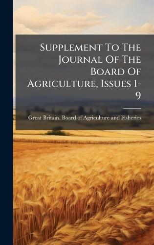 Supplement To The Journal Of The Board Of Agriculture, Issues 1-9