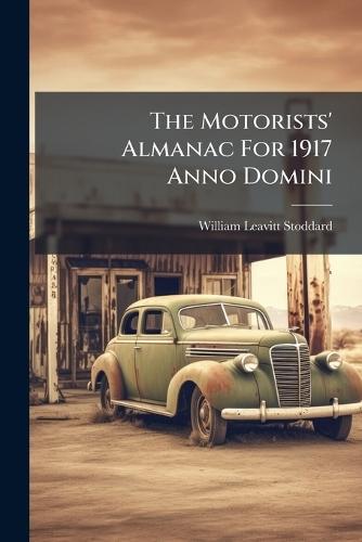 The Motorists' Almanac For 1917 Anno Domini