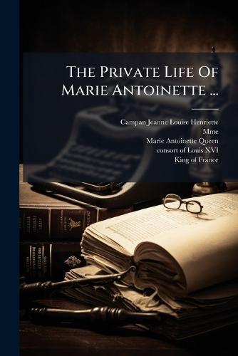 The Private Life Of Marie Antoinette ...