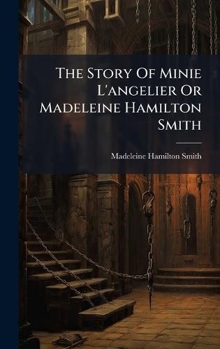 The Story Of Minie L'angelier Or Madeleine Hamilton Smith