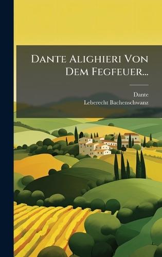 Dante Alighieri Von Dem Fegfeuer...