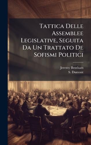 Tattica Delle Assemblee Legislative, Seguita Da Un Trattato De Sofismi Politici