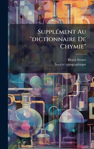 SupplÃ(c)ment Au ""dictionnaire De Chymie""