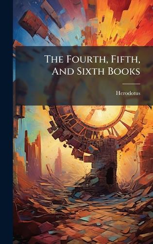 The Fourth, Fifth, And Sixth Books