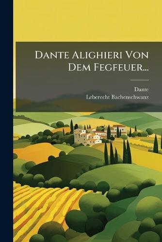 Dante Alighieri Von Dem Fegfeuer...
