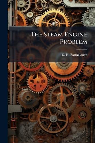 The Steam Engine Problem