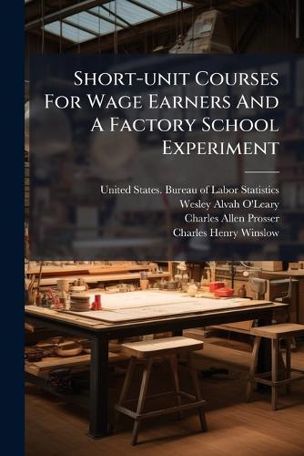 Short-unit Courses For Wage Earners And A Factory School Experiment