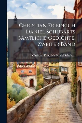 Christian Friedrich Daniel Schubarts sämtliche Gedichte, Zweiter Band