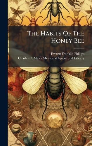 The Habits Of The Honey Bee