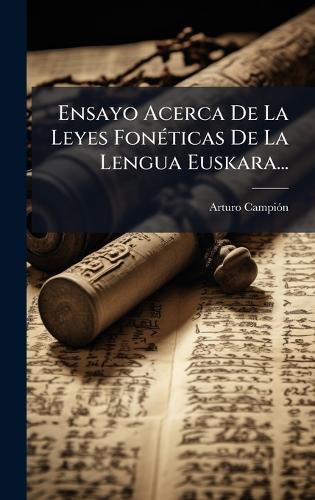 Ensayo Acerca De La Leyes FonÃ(c)ticas De La Lengua Euskara...