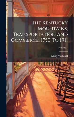 The Kentucky Mountains, Transportation And Commerce, 1750 To 1911