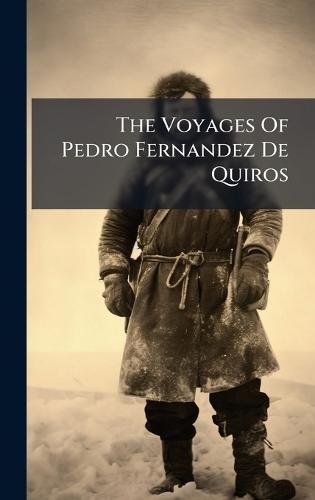 The Voyages Of Pedro Fernandez De Quiros