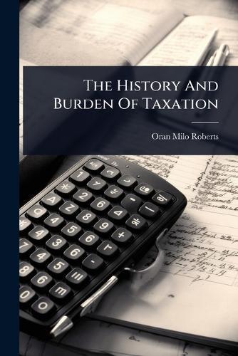 The History And Burden Of Taxation