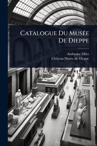 Catalogue Du MusÃ(c)e De Dieppe