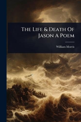 The Life & Death Of Jason A Poem