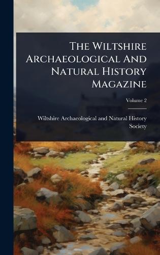 The Wiltshire Archaeological And Natural History Magazine