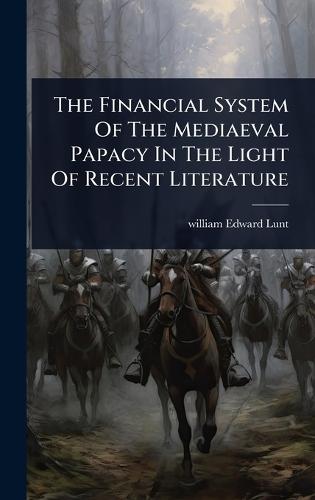 The Financial System Of The Mediaeval Papacy In The Light Of Recent Literature