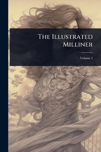 The Illustrated Milliner