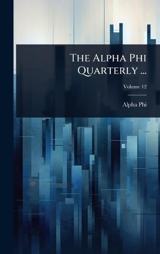 The Alpha Phi Quarterly ...