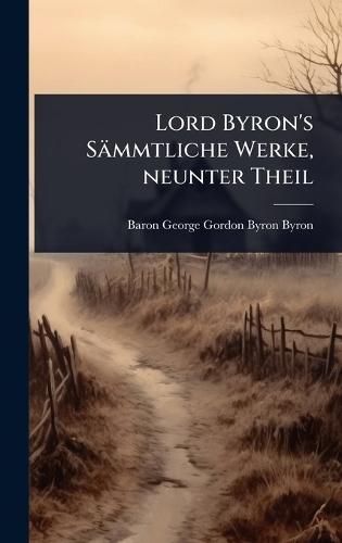 Lord Byron's Sämmtliche Werke, neunter Theil