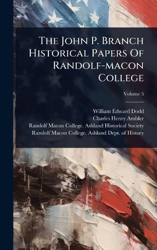 The John P. Branch Historical Papers Of Randolf-macon College