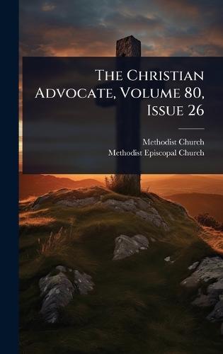The Christian Advocate, Volume 80, Issue 26