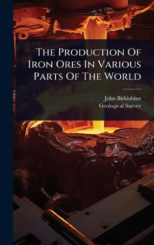 The Production Of Iron Ores In Various Parts Of The World