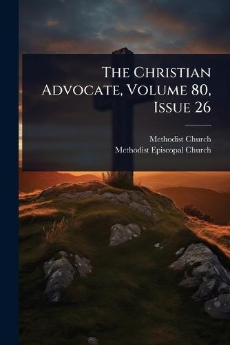 The Christian Advocate, Volume 80, Issue 26