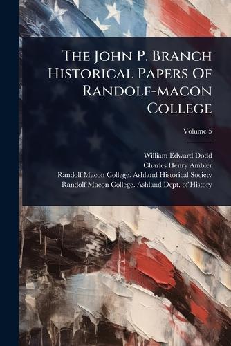 The John P. Branch Historical Papers Of Randolf-macon College