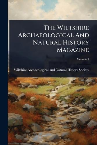 The Wiltshire Archaeological And Natural History Magazine