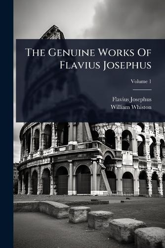 The Genuine Works Of Flavius Josephus