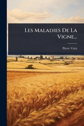 Les Maladies De La Vigne...