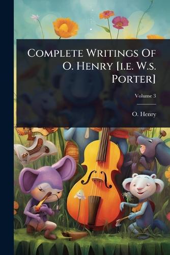 Complete Writings Of O. Henry [i.e. W.s. Porter]