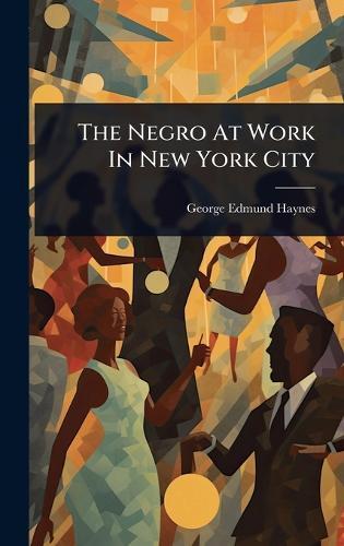 The Negro At Work In New York City