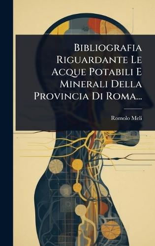 Bibliografia Riguardante Le Acque Potabili E Minerali Della Provincia Di Roma...