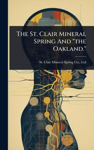The St. Clair Mineral Spring And ""the Oakland.""