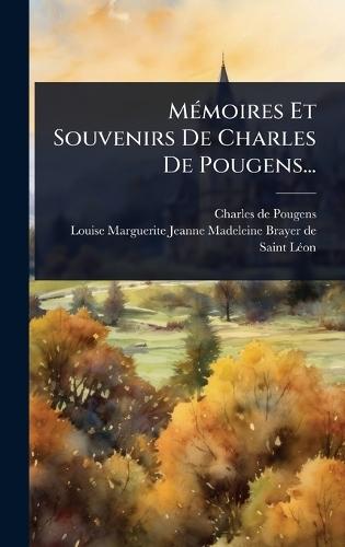 MÃ(c)moires Et Souvenirs De Charles De Pougens...
