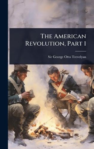 The American Revolution, Part 1