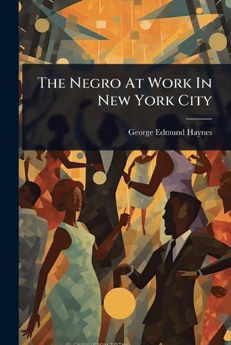 The Negro At Work In New York City