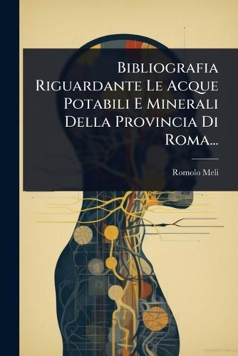 Bibliografia Riguardante Le Acque Potabili E Minerali Della Provincia Di Roma...